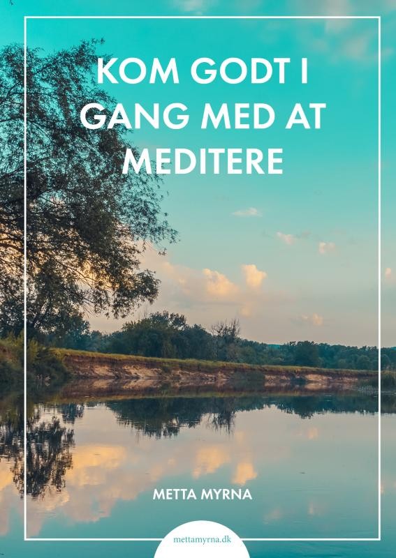 Kom godt i gang med at meditere - Metta Myrna