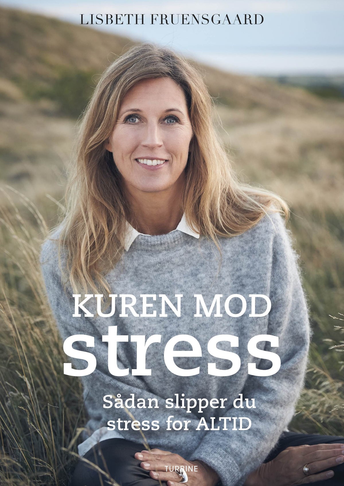 Kuren mod stress - Sådan slipper du stress for altid - Lisbet Fruensgaard