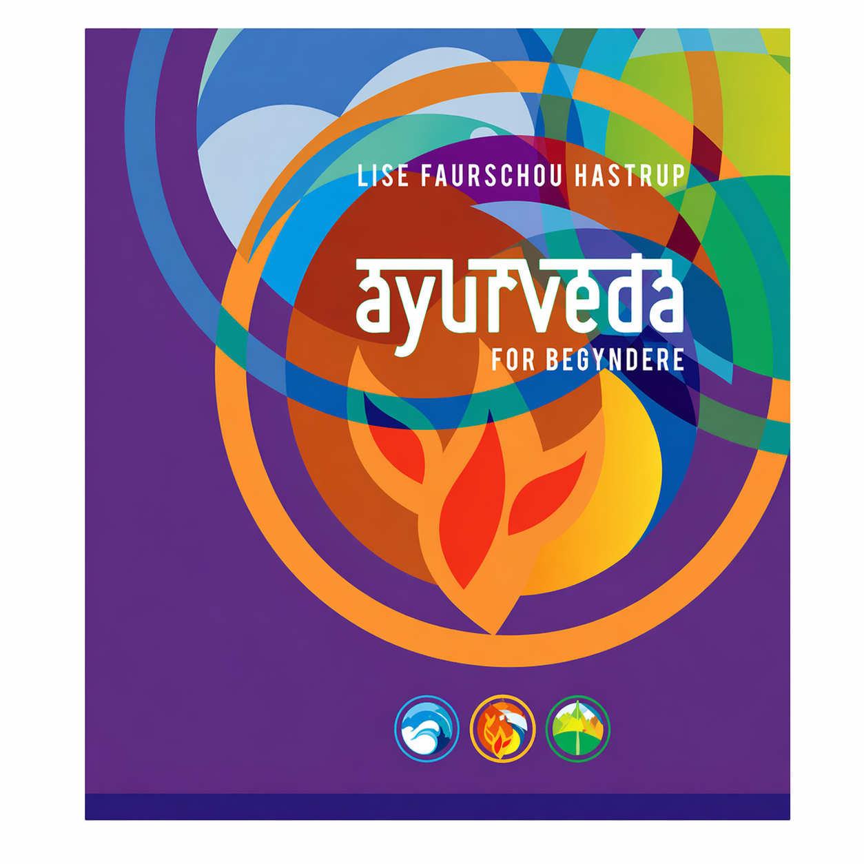Ayurveda for Begyndere – Lise F. Hastrup 1
